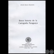 BREVE HISTORIA DE LA CARTOGRAFIA PARAGUAYA - Autor: ALFREDO BOCCIA ROMAACH - Volumen XLII - Ao 2002